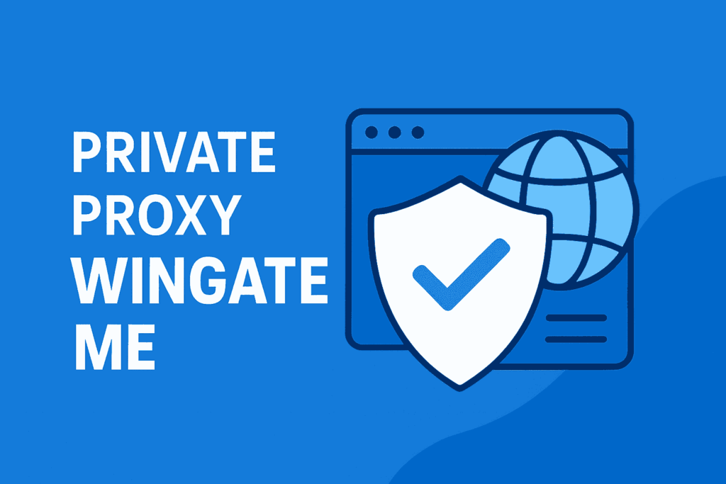 private proxy wingate me​