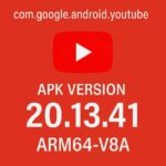 youtube apk version 20.13.41 arm64-v8a